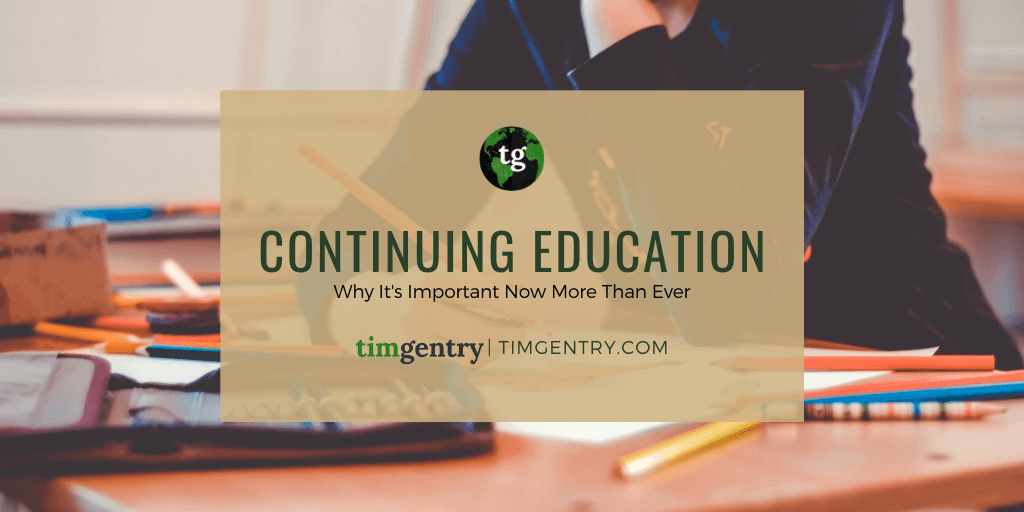 Continuing Education: Why It’s Important Now More Than Ever