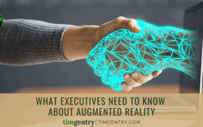  What Executives Need to Know About Augmented Reality