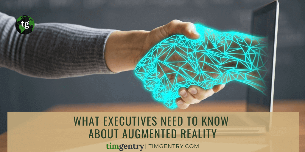  What Executives Need to Know About Augmented Reality