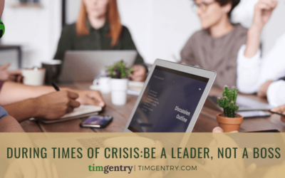 During Times of Crisis: Be a Leader, Not a Boss