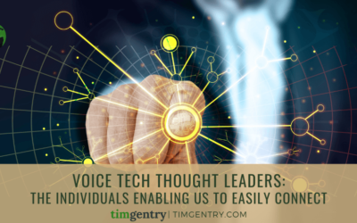 Voice Tech Thought Leaders: The Individuals Enabling Us to Easily Connect